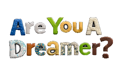 Are You A Dreamer?
